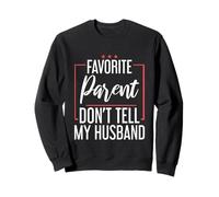 Favorite Parent Don't Tell My Husband Mom Wife Joke - Sudadera