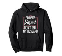 Favorite Parent Don't Tell My Husband Mom Wife Joke - Sudadera con Capucha