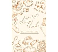 Favorite Recipe Book: A Blank Recipe Book to Record Your Favorite Meals and Family Recipes