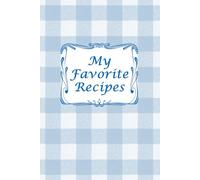 Favorite Recipes: 6x9 Blue Tablecloth lined softcover journal to write your own popular and cherished family recipes