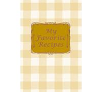 Favorite Recipes: 6x9 Gold Tablecloth lined softcover journal to write your own popular and cherished family recipes