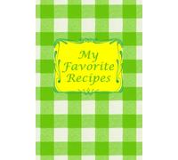 Favorite Recipes: 6x9 Green Tablecloth lined softcover journal to write your own popular and cherished family recipes