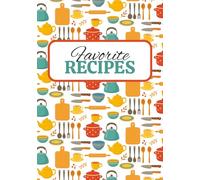 Favorite Recipes: Blank Recipe Book | Fill in Your Favorite Recipes In This Empty Cookbook | 100 Pages