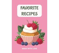 Favorite Recipes Book: Blank Recipe Journal Notebook to Write Your Own Recipes - Create a Personalized Family Cookbook | 120-Page - Perfect Holiday ... Gift or Mother’s Day Gift for Women, and Moms