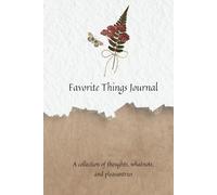 Favorite Things Journal: A Collection of Thoughts, Whatnots, and Pleasantries