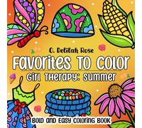 Favorites to Color - Girl Therapy: Summer - Bold and Easy Coloring Book: 57 Coloring Pages for Kids, Teens, and Adults