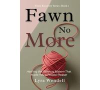 Fawn No More: Healing the Nervous System That Made You a People Pleaser (Fawn Recovery Series)