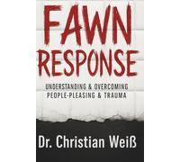 FAWN RESPONSE: Understanding & Overcoming People-Pleasing & Trauma