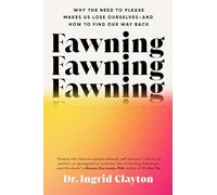 Fawning: Why the Need to Please Makes Us Lose Ourselves-and How to Find Our Way Back