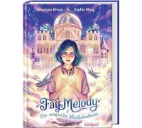 Fay Melody - Die magische Musikakademie: Spannend und mitreißend - Band 1 der zauberhaften Fantasy-Reihe für Mädchen und Jungen ab 10 Jahren
