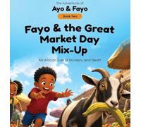Fayo and the Great Market Day Mix-Up: An African Tale of Honesty and Heart