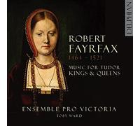 Fayrfax, Robert : Musique les Rois & Reines Tudor