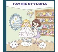 Fayrie Stylora| Magical Hairstyles, Enchanted Outfits, and Fairy Fashion Coloring Book for Kids