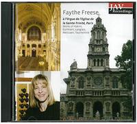 Faythe Freese - Faythe Freese a l'Orgue de l'Eglise de la Sainte-Trinite, Paris (Works of Hakim, Guilmant, Langlais, Messiaen, Tournemire)