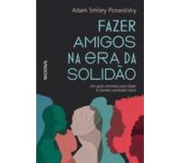 Fazer Amigos Na Era Da Solidão (ebook)