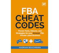FBA CHEAT CODES: Proven Tools, Failures and Strategies for your Amazon FBA Private Label Business