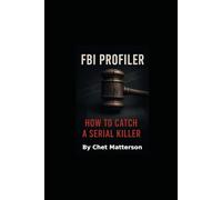 FBI Profiler: How To Catch A Serial Killer