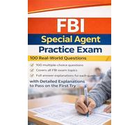FBI Special Agent Practice Exam: 100 Real-World Questions with Detailed Explanations to Pass on the First Try