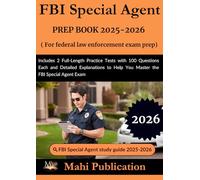 FBI Special Agent PREP BOOK 2025-2026. For federal law enforcement exam: Includes 2 Full-Length Practice Tests with 100 Questions Each and Detailed ... to Help You Master the FBI Special Agent