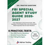 FBI SPECIAL AGENT STUDY GUIDE 2026-2027: From Application to Assessment Center: 800+ Questions, 8 Full Practice Tests, and a Structured 8-Week Preparation Plan for Exam Readiness
