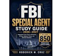 FBI SPECIAL AGENT STUDY GUIDE 2026-2027: Independent Exam Prep for Reasoning, Writing, Judgment, Fitness, and Selection Readiness