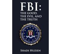 FBI: The Good, The Evil, and The Truth Second Edition