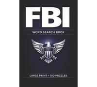 FBI Word Search Book: Large Print Puzzle Collection with 100 Puzzles and 2000 Unique Words on Criminal Investigations, Cybercrime Cases, and Forensic Science