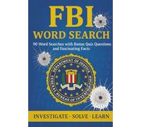 FBI Word Search Puzzle Book: 90 Thrilling Puzzles with Bonus Quiz Questions and Fascinating Facts for True Crime and Mystery Fans of All Ages | ... Quiz Book for Kids, Teens, Adults and Seniors