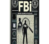 FBI WORD SEARCH PUZZLE: Word Search with Easy-to-Read Print about FBI Terms, Acronyms, FBI Vocabulary and More | 6 x 9 inches, 111 pages | |50+ ... Gift for Vacations, Holidays and Free Times|