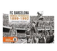 FC BARCELONA CRÒNICA FOTOGRÀFICA 1899-1992 (CATALUNYA DESAPAREGUDA)