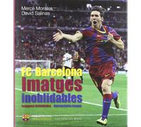 FC Barcelona. Imatges inoblidables: Els millors records de la història del FC Barcelona: 4 (Base Imatges)