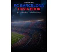 FC Barcelona Trivia Book: 500 Questions Every True Culé Must Answer