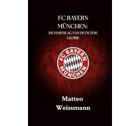 FC BAYERN MÜNCHEN: DE HARTSLAG VAN DE DUITSE GLORIE: 17 (SportPulse Fan Series)
