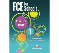 FCE FOR SCHOOLS PRACTICE TESTS 1 STUDENT'S BOOK - 9781471575815 (SIN COLECCION)