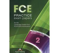 FCE PRACTICE EXAM PAPERS 2 STUDENT'S BOOK - 9781471575983
