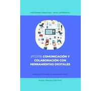 (FCOI19) COMUNICACIÓN Y COLABORACIÓN CON HERRAMIENTAS DIGITALES: Guía práctica basada en el programa oficial