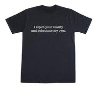 FCVesdxa44 I Reject Your Reality and Substitute My Own Funny Mens Regular Fit T-Shirt Black XL