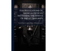 Fda Regulations Of Medical Devices, Including The Status Of Breast Implants