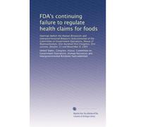 FDA's continuing failure to regulate health claims for foods: Hearings before the Human Resources and Intergovernmental Relations Subcommittee of the ... session, October 31 and November 9, 1989