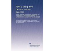 FDA's drug and device review process: Hearing before the Subcommittee on Oversight and Investigations of the Committee on Energy and Commerce, House ... Congress, second session, February 6, 1992