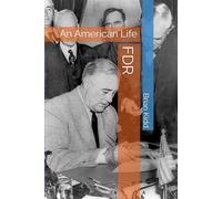 FDR: An American Life (Lives of World Leaders and Luminaries)