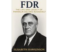 FDR: The Life and Legacy of Franklin Delano Roosevelt (Historical Biographies)