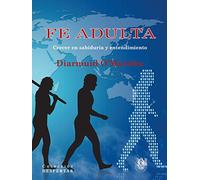 Fe adulta. Crecer en sabiduria y entendimiento: CRECER EN SABIDURÍA Y ENTENDIMIENTO: 3 (DESPERTAR)