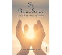 Fé Bem-estar: Um Olhar Introspectivo (ebook)