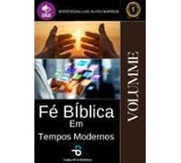 Fé Bíblica Em Tempos Modernos (ebook)