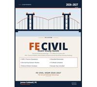 FE Civil EXAM 2026 -2027 The Second-Attempt Advantage: The Strategic Comeback Plan A 10-Week Drill System with 1,800 Practice Problems, Failure-Pattern Analysis, and Domain-by-Domain Recovery Roadmap