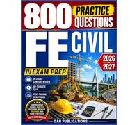 FE CIVIL EXAM PREP 2026-2027: Comprehensive Review, Practice Questions, Detailed Solutions, and Exam Strategies for FE Civil Success