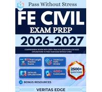 FE CIVIL EXAM PREP 2026-2027: Comprehensive Review with 2500+ Practice Questions & Detailed Explanations to pass Your Exam Without Stress
