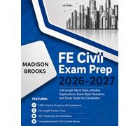 FE Civil Exam Prep 2026-2027: Full-Length Mock Tests, Detailed Explanations, Exam-Style Questions, and Study Guide for Candidates.