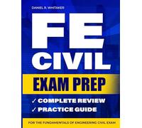 Fe Civil Exam Prep: Complete Review and Practice Guide for the Fundamentals of Engineering Civil Exam
